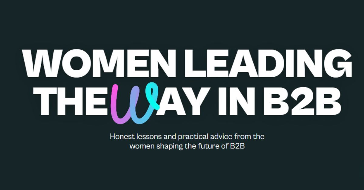 Lessons from Women Leading the Way in B2B
